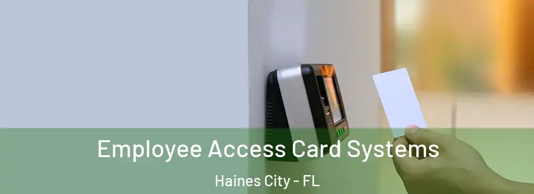  Employee Access Card Systems Haines City - FL