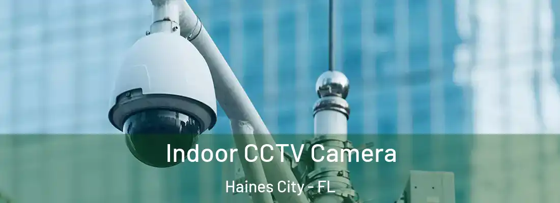  Indoor CCTV Camera Haines City - FL
